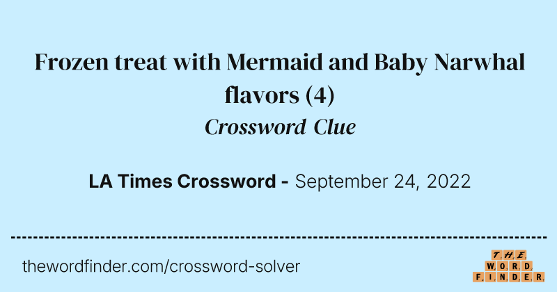 Frozen treat with Mermaid and Baby Narwhal flavors crossword clue image