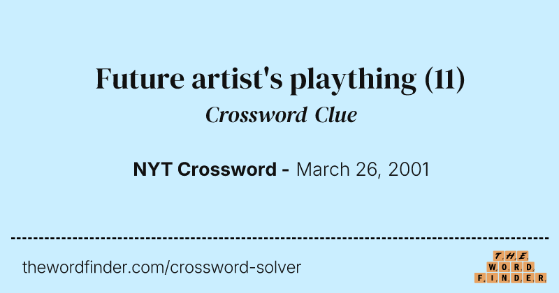 Future artist's plaything crossword clue image