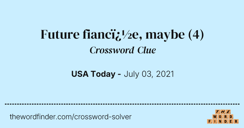Future fianc�e, maybe crossword clue image