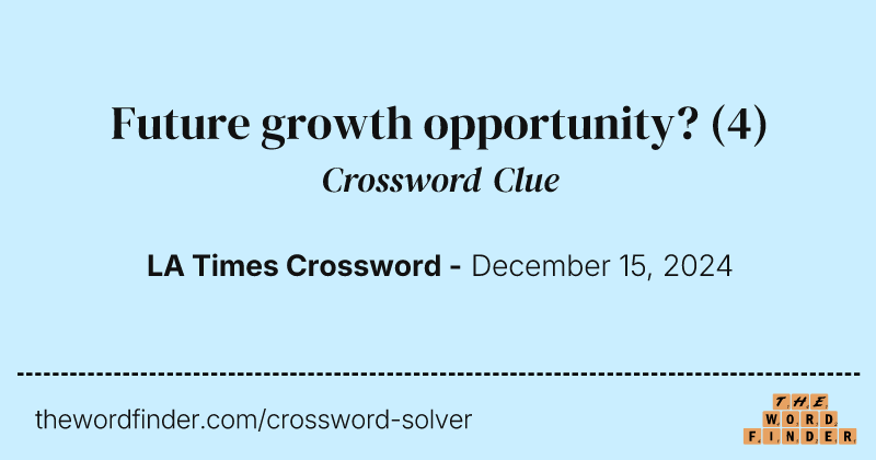 Future growth opportunity? crossword clue image