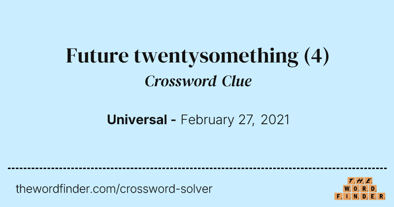 Future twentysomething crossword clue image