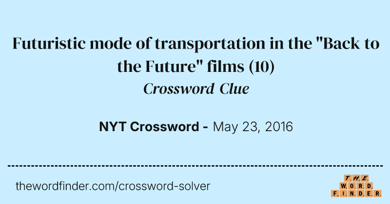 Futuristic mode of transportation in the "Back to the Future" films crossword clue image