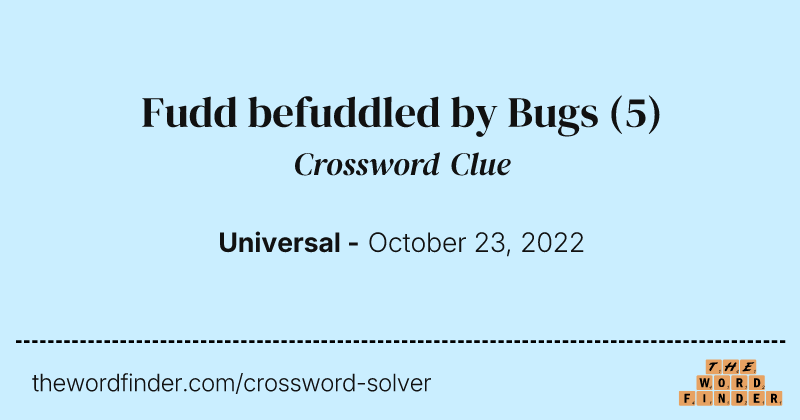 Fudd befuddled by Bugs crossword clue image
