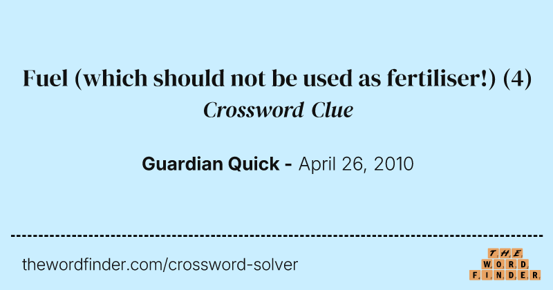 Fuel (which should not be used as fertiliser!) crossword clue image