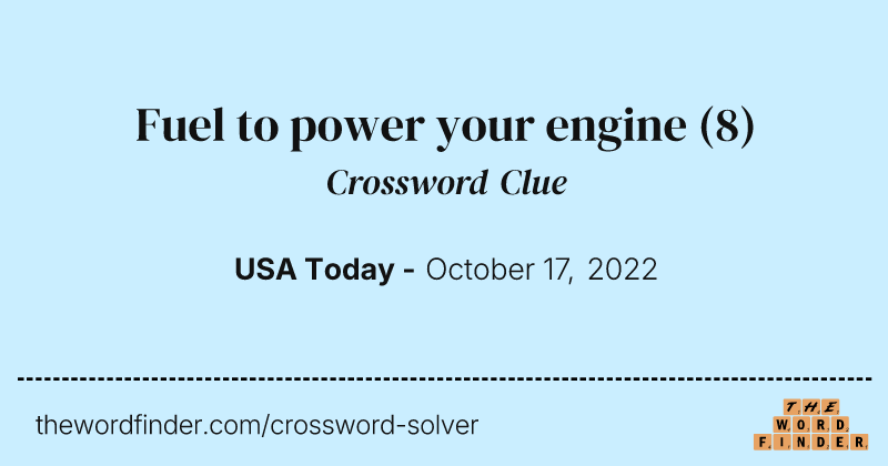 Fuel to power your engine crossword clue image