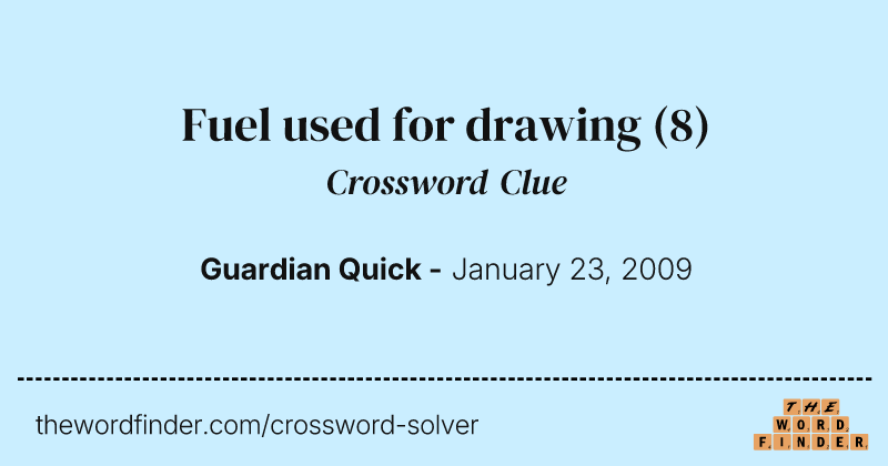 Fuel used for drawing crossword clue image