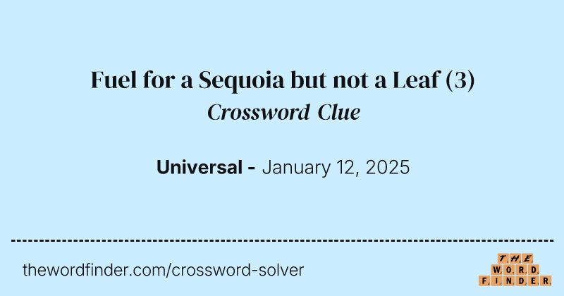 Fuel for a Sequoia but not a Leaf crossword clue image
