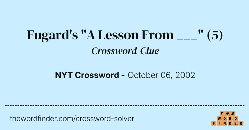 Fugard's "A Lesson From ___" crossword clue image