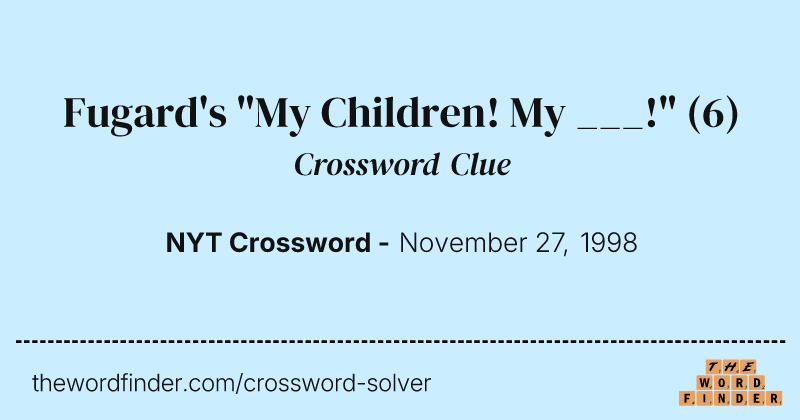 Fugard's "My Children! My ___!" crossword clue image