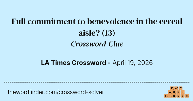 Full commitment to benevolence in the cereal aisle? crossword clue image