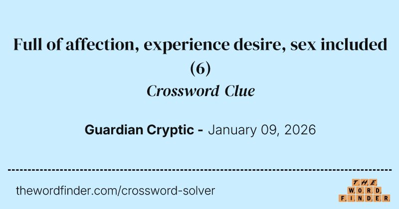 Full of affection, experience desire, sex included crossword clue image