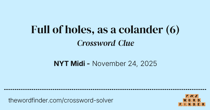 Full of holes, as a colander crossword clue image