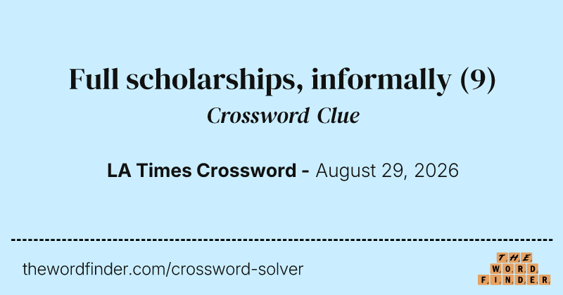 Full scholarships, informally crossword clue image
