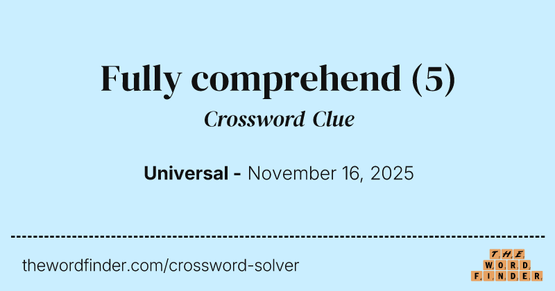Fully comprehend crossword clue image