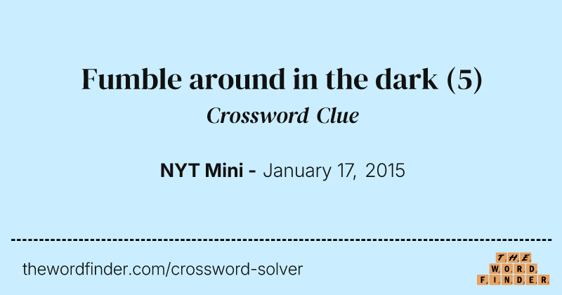 Fumble around in the dark crossword clue image
