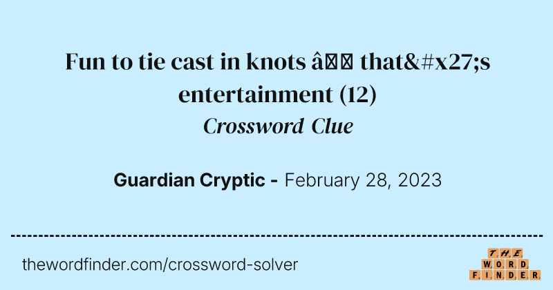 Fun to tie cast in knots — that's entertainment crossword clue image
