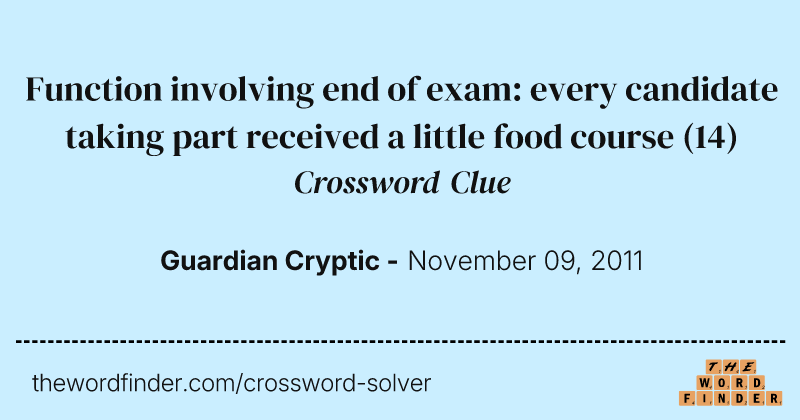 Function involving end of exam: every candidate taking part received a little food course crossword clue image