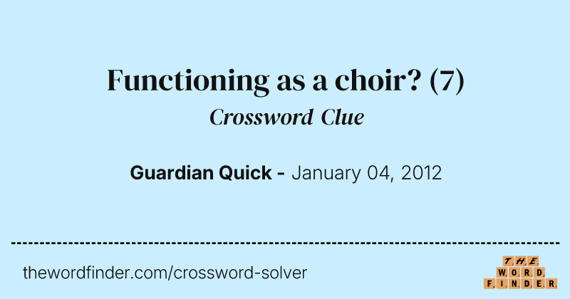 Functioning as a choir? crossword clue image