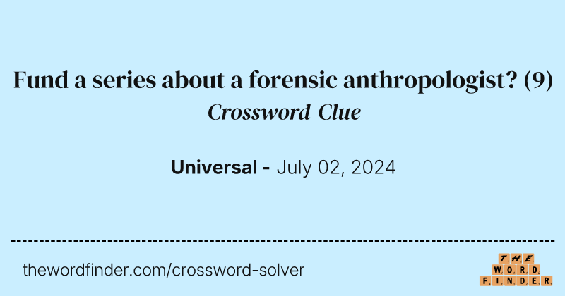 Fund a series about a forensic anthropologist? crossword clue image