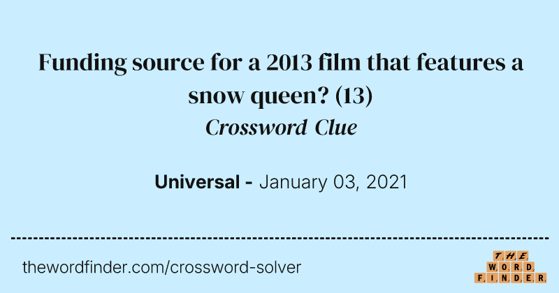Funding source for a 2013 film that features a snow queen? crossword clue image