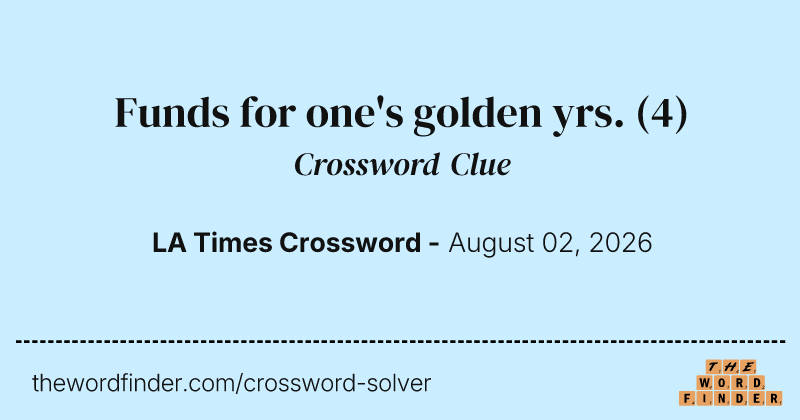 Funds for one's golden yrs. crossword clue image