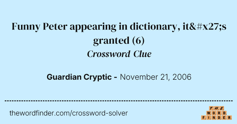 Funny Peter appearing in dictionary, it's granted crossword clue image