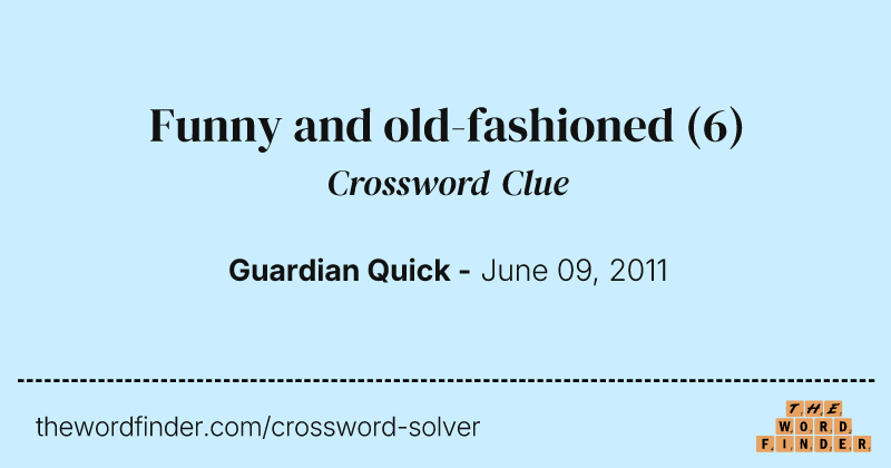 Funny and old-fashioned crossword clue image
