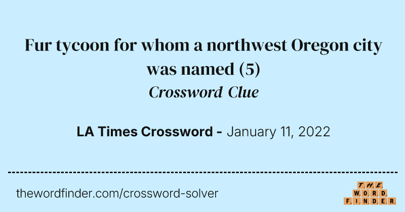 Fur tycoon for whom a northwest Oregon city was named crossword clue image