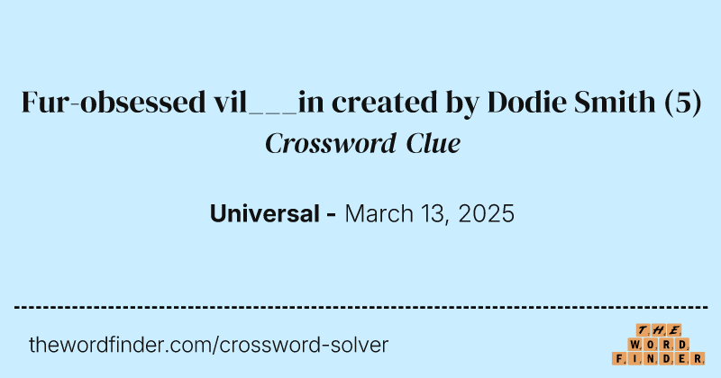 Fur-obsessed vil___in created by Dodie Smith crossword clue image