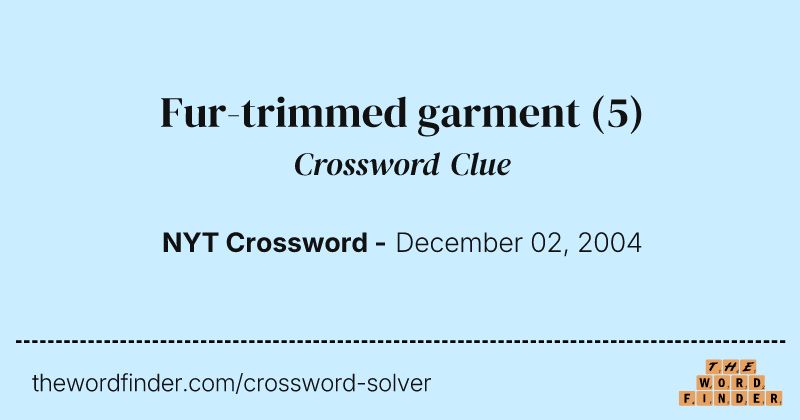 Fur-trimmed garment crossword clue image