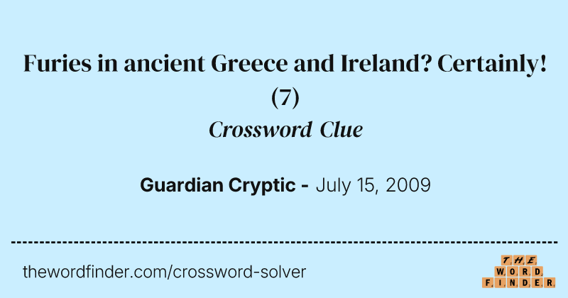 Furies in ancient Greece and Ireland? Certainly! crossword clue image