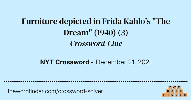 Furniture depicted in Frida Kahlo's "The Dream" (1940) crossword clue image