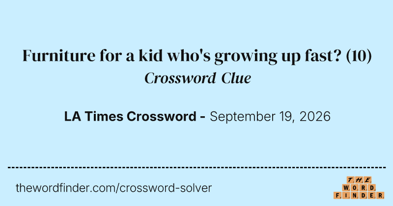 Furniture for a kid who's growing up fast? crossword clue image