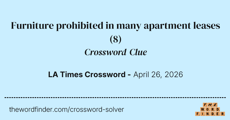 Furniture prohibited in many apartment leases crossword clue image