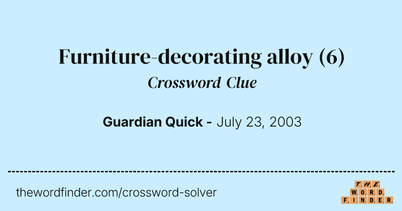 Furniture-decorating alloy crossword clue image