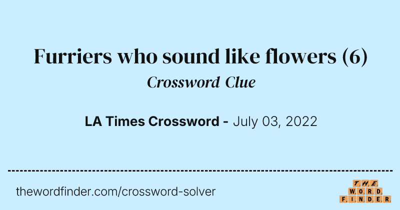 Furriers who sound like flowers crossword clue image