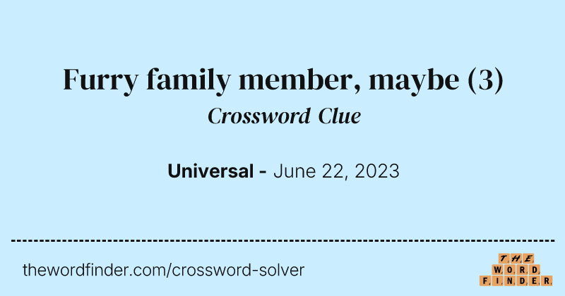 Furry family member, maybe crossword clue image