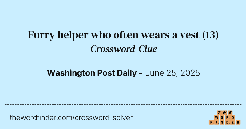 Furry helper who often wears a vest crossword clue image
