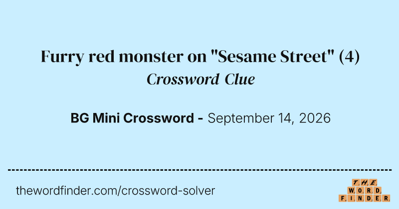 Furry red monster on "Sesame Street" crossword clue image