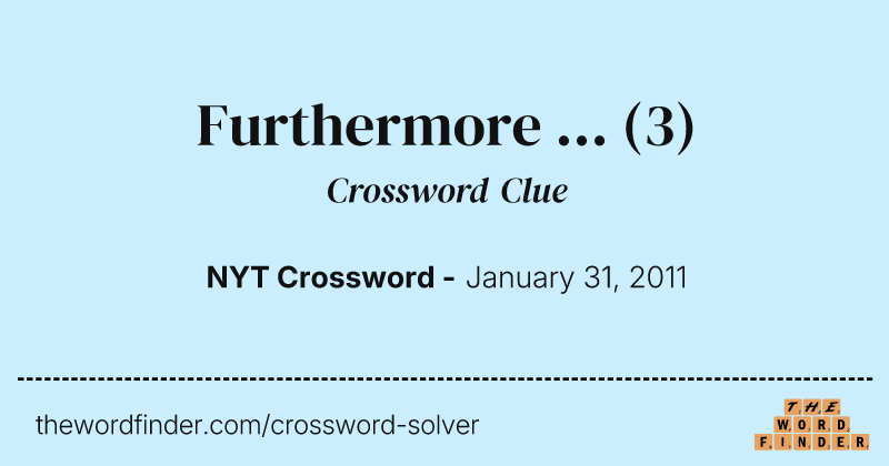 Furthermore ... crossword clue image