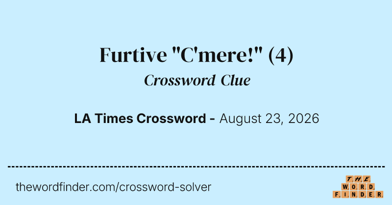 Furtive "C'mere!" crossword clue image