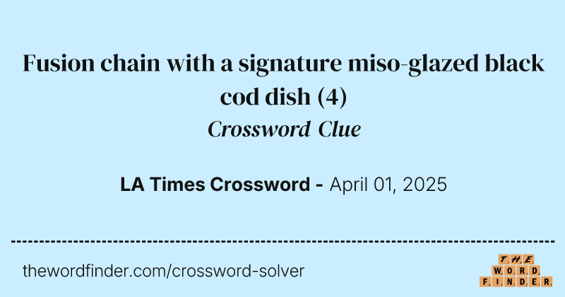 Fusion chain with a signature miso-glazed black cod dish crossword clue image