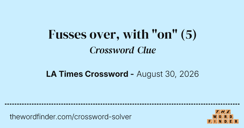 Fusses over, with "on" crossword clue image