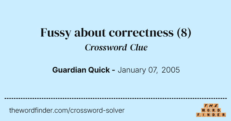 Fussy about correctness crossword clue image