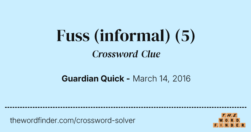 Fuss (informal) crossword clue image