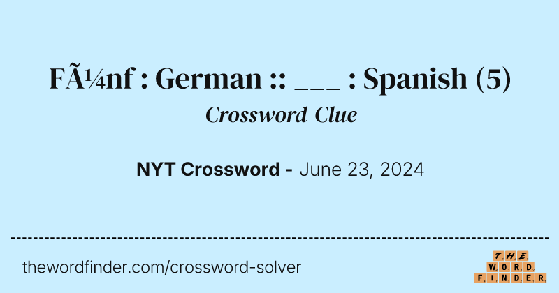 Fünf : German :: ___ : Spanish crossword clue image