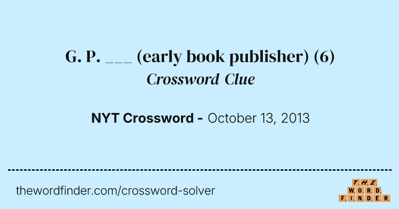 G. P. ___ (early book publisher) crossword clue image