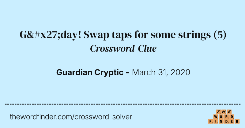 G'day! Swap taps for some strings crossword clue image