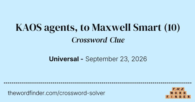 KAOS agents, to Maxwell Smart crossword clue image