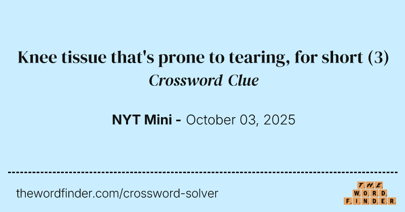Knee tissue that's prone to tearing, for short crossword clue image